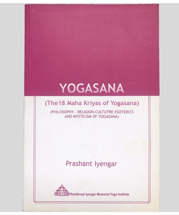Yogasana: The 18 Maha Kriyas of Yogasana 