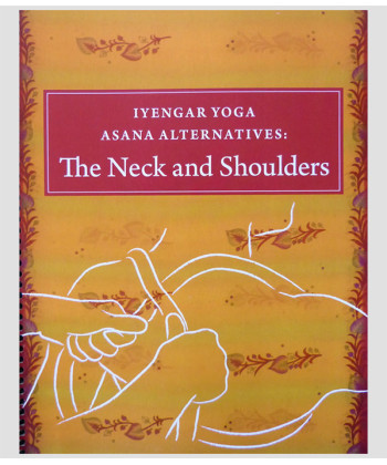 Iyengar Yoga Asana Alternatives: The Neck and Shoulders