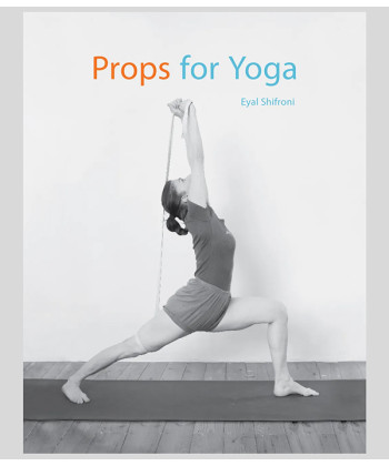Props for Yoga. Volume 1: Standing Asanas