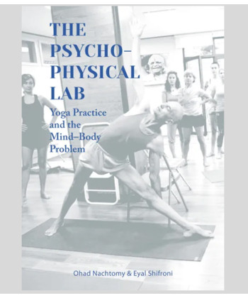The Psychophysical Lab:  Yoga Practice & the Mind-Body problem.