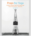 Props for Yoga. Volume 3: Inverted Asanas