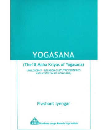 Yogasana: The 18 Maha Kriyas of Yogasana 